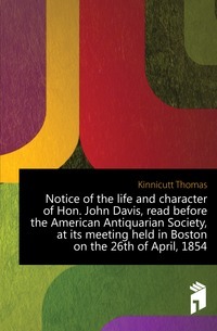 Meddelande om Hon. John Davis, uppläst inför American Antiquarian Society, vid sitt möte i Boston den 26 april 1854