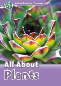 Oxford Read and Discover 4: All About Plants