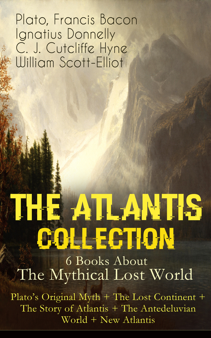 ATLANTISSAMLINGEN - 6 böcker om den mytiska förlorade världen: Platons ursprungliga myt + den förlorade kontinenten + historien om Atlantis + den antedeluviska världen + nya Atlantis