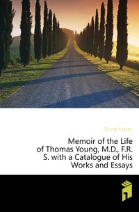Memórias da Vida de Thomas Young, M.D., F.R.S. com um Catálogo de Suas Obras e Ensaios