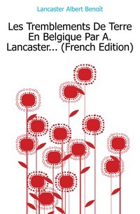 Les Tremblements De Terre En Belgique Par A. Lancaster... (Francia kiadás)
