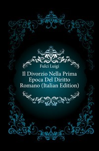 Il Divorzio Nella Prima Epoca Del Diritto Romano (talianske vydanie)
