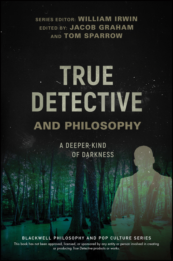True Detective och filosofi. En djupare typ av mörker