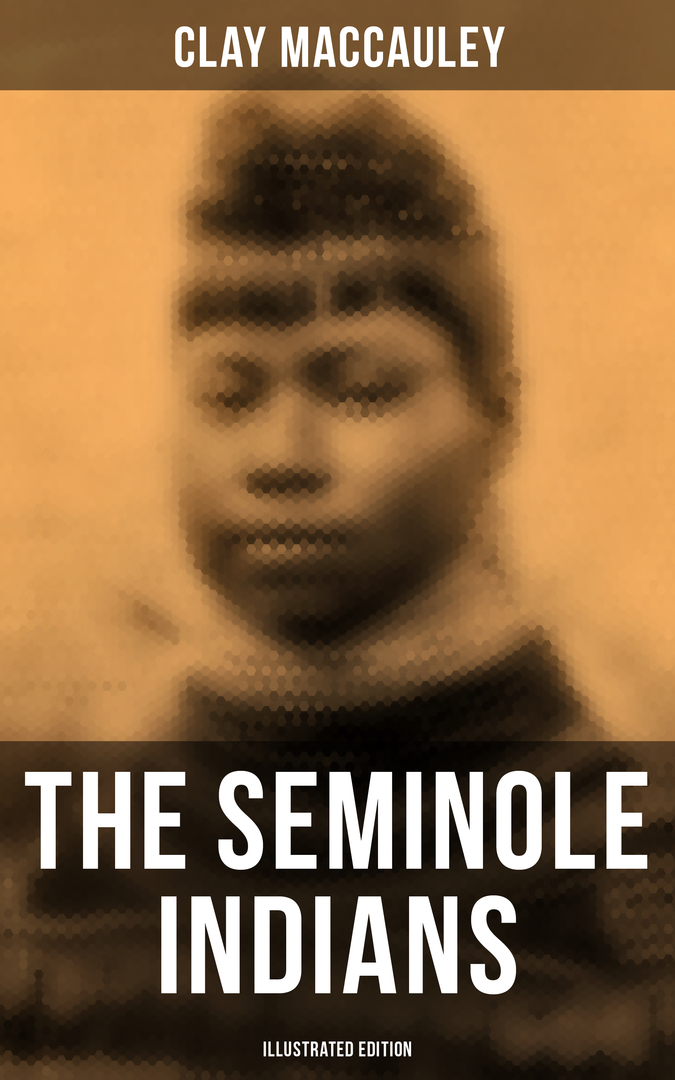 The Seminole Indians (Illustreret udgave)