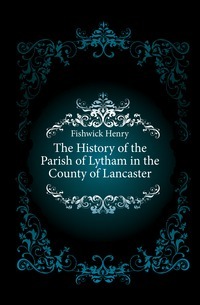 L'histoire de la paroisse de Lytham dans le comté de Lancaster