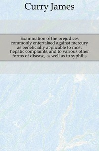 Undersökning av de fördomar som vanligtvis uppstår mot kvicksilver som fördelaktigt kan tillämpas på de flesta leversjukdomar och på olika andra former av sjukdomar, såväl som syfilis