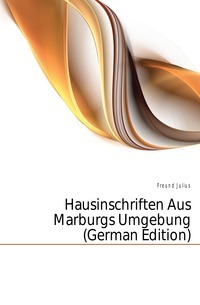 „Hausinschriften Aus Marburgs Umgebung“ (vokiečių leidimas)