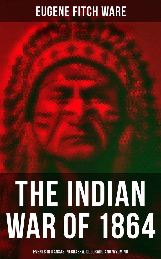 La guerra india de 1864: sucesos en Kansas, Nebraska, Colorado y Wyoming