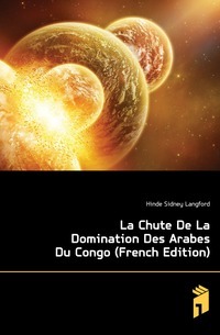 La Chute De La Domination Des Arabes Du Congo (ranskalainen painos)