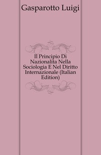 Il Principio Di Nazionalita Nella Sociologia E Nel Diritto Internazionale (Italiaanse editie)