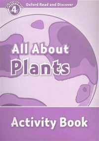 Oxford Read and Discover 4: Alles über Pflanzen. Buch der Aktivitäten