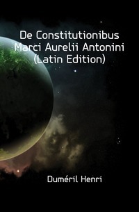 De Constitutionibus Marci Aurelii Antonini (Latin Edition)
