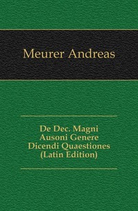 De Dec. Magni Ausoni Genere Dicendi Quaestiones (Latinské vydanie)