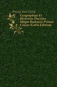 Geographiae Et Historiae Ducatus Magni Badensis Primae Lineae (edição latina)