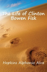 La vie de Clinton Bowen Fisk