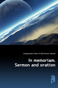 In memoriam. Sermon and oration