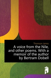 Eine Stimme vom Nil und andere Gedichte. Mit Memoiren des Autors von Bertram Dobell